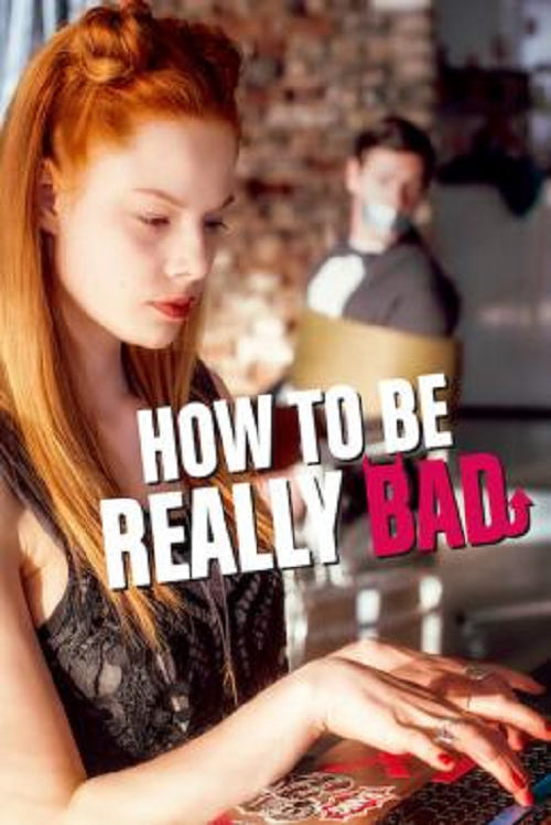 How to Be Really Bad (2018) ภารกิจแสบแบบฉบับนรก (2018)