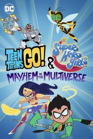 Teen Titans Go &amp; DC Super Hero Girls Mayhem in the Multiverse (2022)