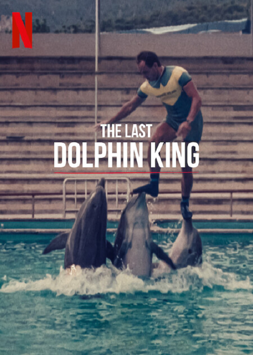 The Last Dolphin King (2022) ราชาโลมาคนสุดท้าย (2022)