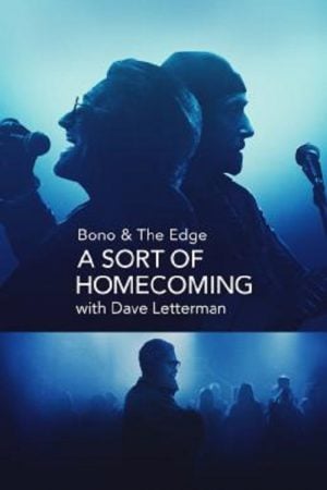 Bono &amp; The Edge A Sort of Homecoming with Dave Letterman (2023)