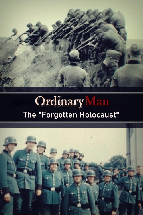 Ordinary Men The Forgotten Holocaust (2022) (2022)