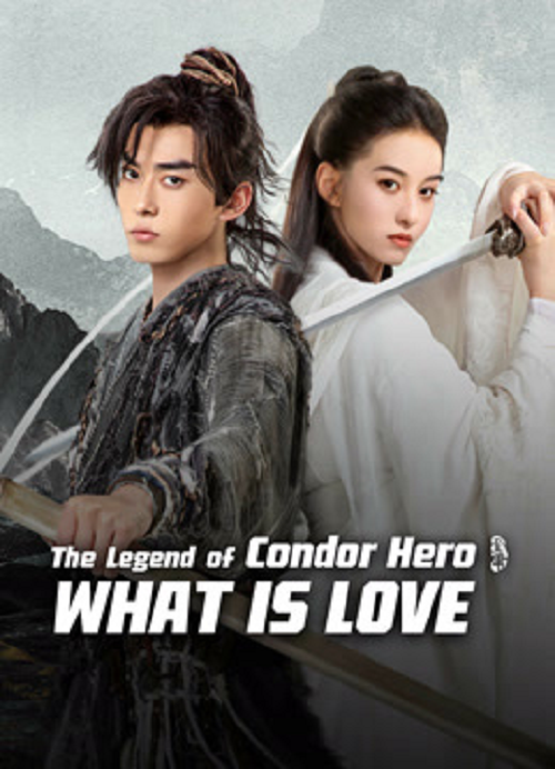 The Legend of Condor Hero What is Love (2024) มังกรหยก ท่องยุทธภพ