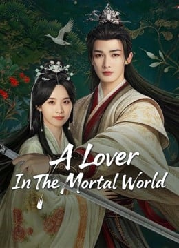 A LOVER IN THE MORTAL WORLD (2026) เพียงพบพาน ดั่งภาพฝัน