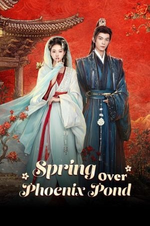 Spring Over Phoenix Pond (2026) หงส์คืนบัลลังก์แค้น